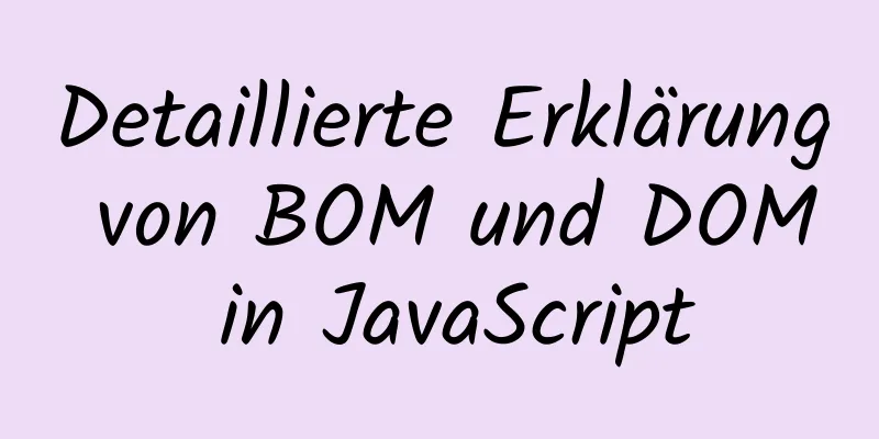 Detaillierte Erklärung von BOM und DOM in JavaScript