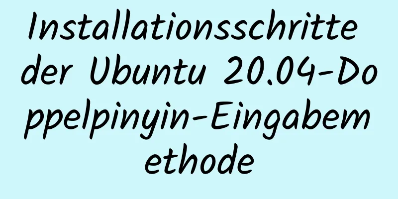 Installationsschritte der Ubuntu 20.04-Doppelpinyin-Eingabemethode