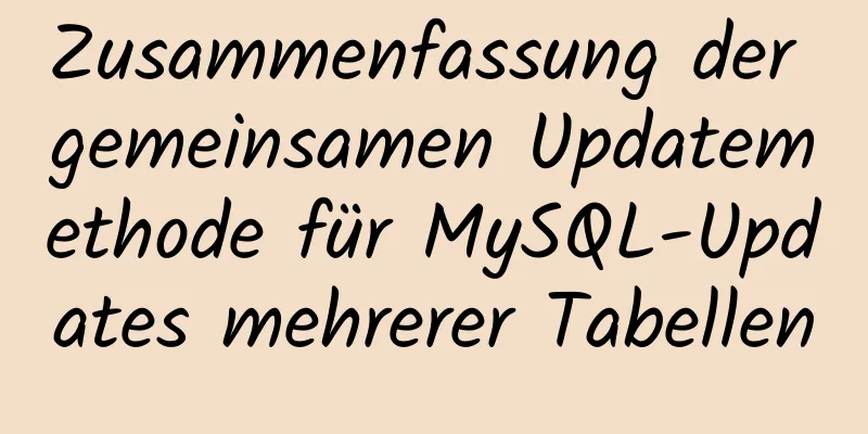 Zusammenfassung der gemeinsamen Updatemethode für MySQL-Updates mehrerer Tabellen