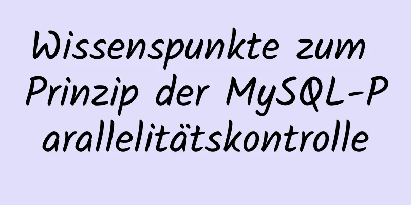 Wissenspunkte zum Prinzip der MySQL-Parallelitätskontrolle