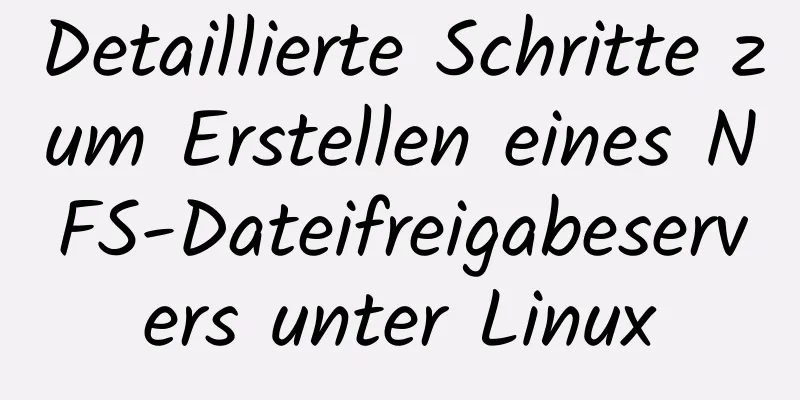 Detaillierte Schritte zum Erstellen eines NFS-Dateifreigabeservers unter Linux