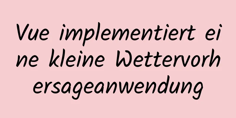 Vue implementiert eine kleine Wettervorhersageanwendung