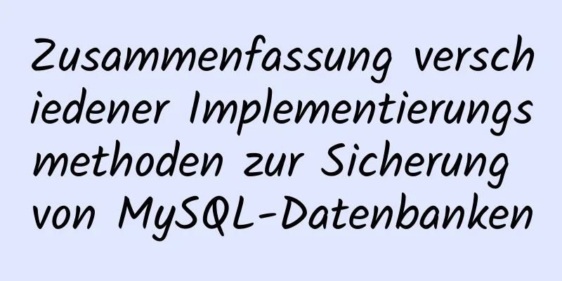 Zusammenfassung verschiedener Implementierungsmethoden zur Sicherung von MySQL-Datenbanken