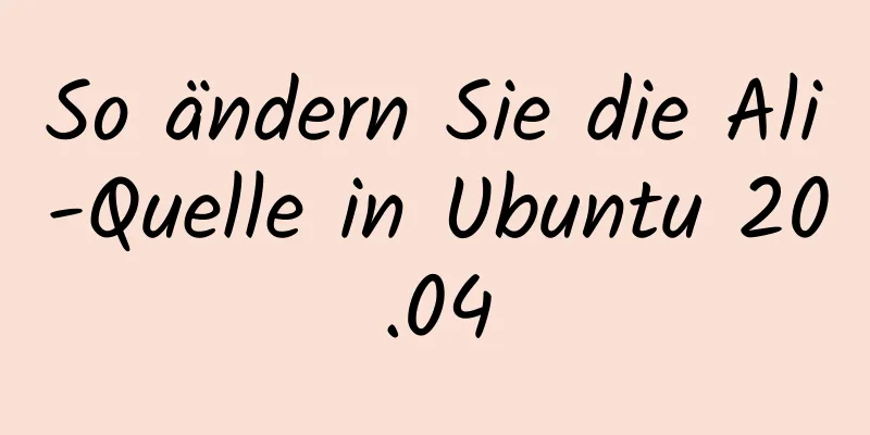 So ändern Sie die Ali-Quelle in Ubuntu 20.04