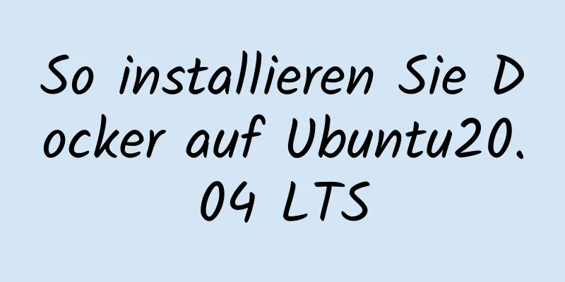 So installieren Sie Docker auf Ubuntu20.04 LTS