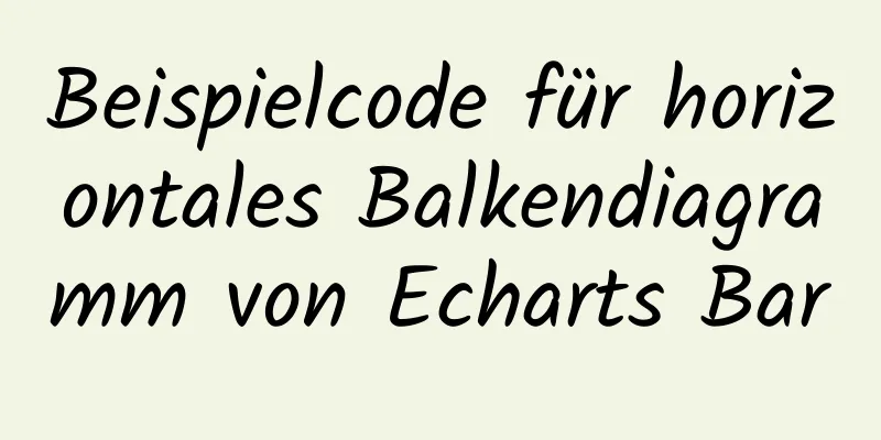 Beispielcode für horizontales Balkendiagramm von Echarts Bar