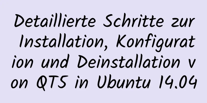 Detaillierte Schritte zur Installation, Konfiguration und Deinstallation von QT5 in Ubuntu 14.04