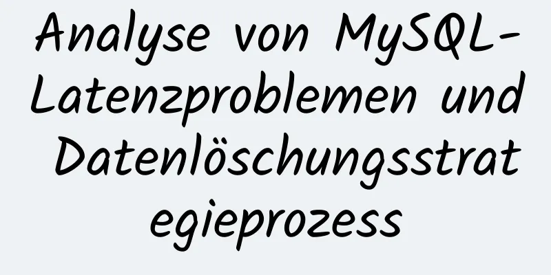 Analyse von MySQL-Latenzproblemen und Datenlöschungsstrategieprozess