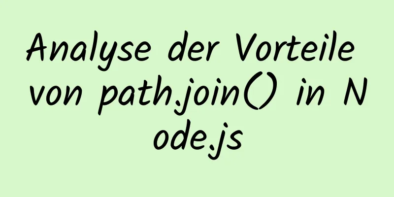 Analyse der Vorteile von path.join() in Node.js