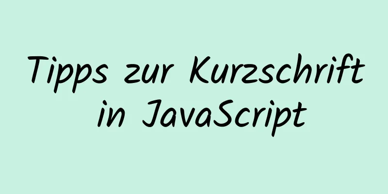 Tipps zur Kurzschrift in JavaScript