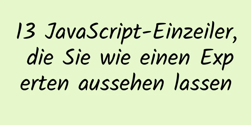 13 JavaScript-Einzeiler, die Sie wie einen Experten aussehen lassen