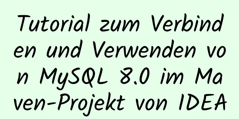 Tutorial zum Verbinden und Verwenden von MySQL 8.0 im Maven-Projekt von IDEA