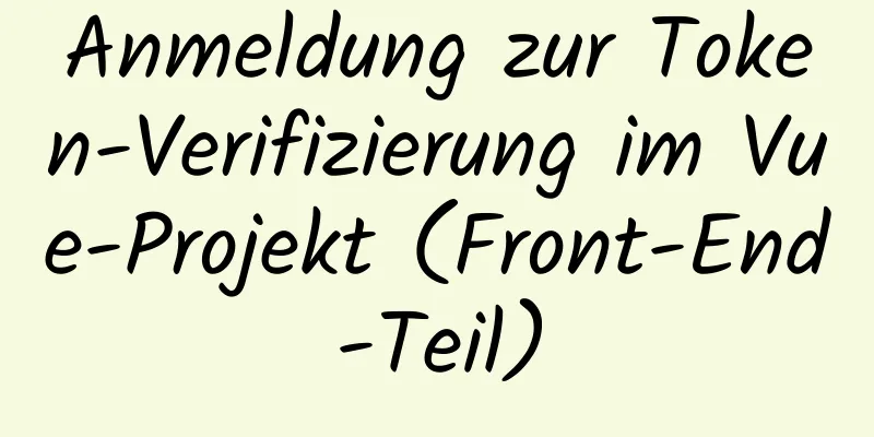 Anmeldung zur Token-Verifizierung im Vue-Projekt (Front-End-Teil)