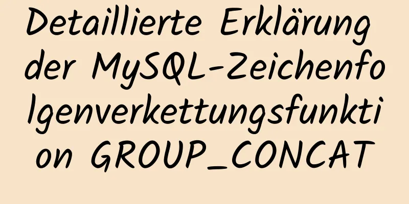 Detaillierte Erklärung der MySQL-Zeichenfolgenverkettungsfunktion GROUP_CONCAT