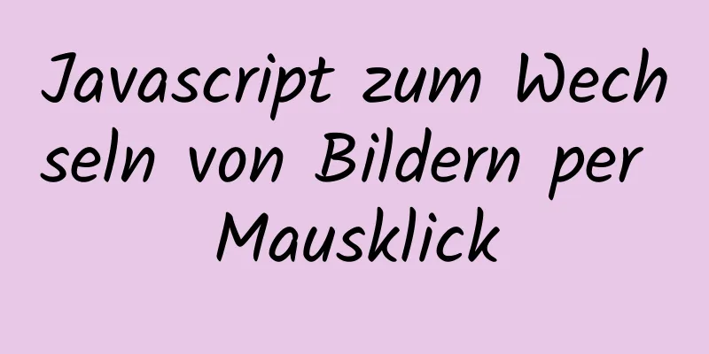 Javascript zum Wechseln von Bildern per Mausklick