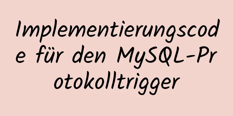 Implementierungscode für den MySQL-Protokolltrigger