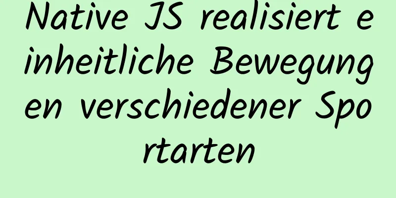 Native JS realisiert einheitliche Bewegungen verschiedener Sportarten