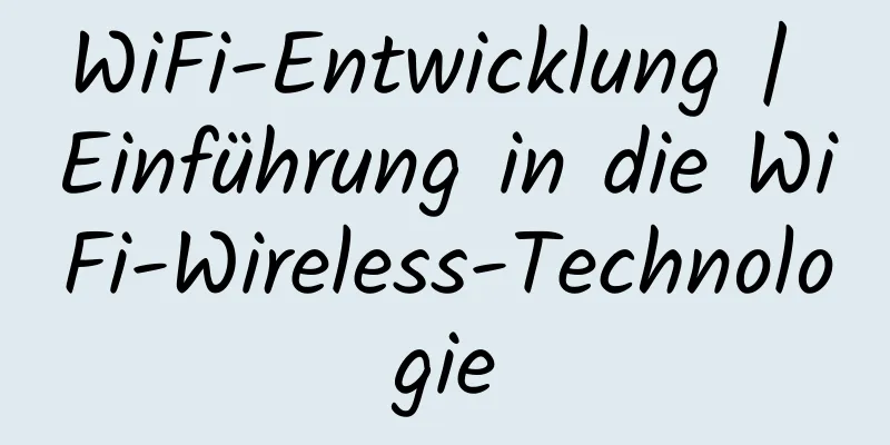 WiFi-Entwicklung | Einführung in die WiFi-Wireless-Technologie