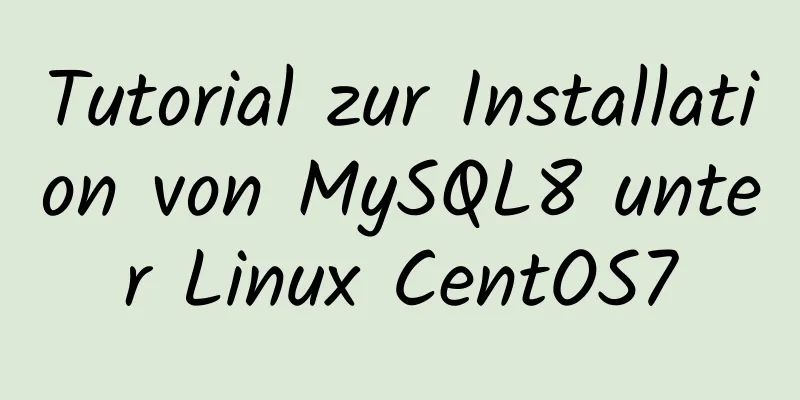 Tutorial zur Installation von MySQL8 unter Linux CentOS7