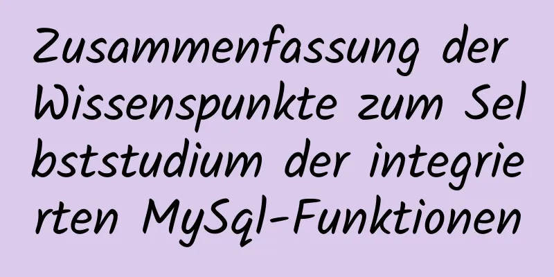 Zusammenfassung der Wissenspunkte zum Selbststudium der integrierten MySql-Funktionen