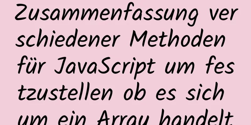 Zusammenfassung verschiedener Methoden für JavaScript um festzustellen ob es sich um ein Array handelt