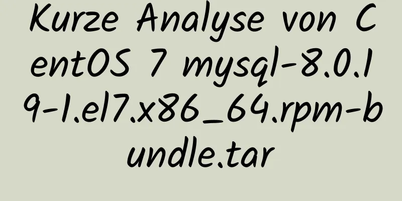 Kurze Analyse von CentOS 7 mysql-8.0.19-1.el7.x86_64.rpm-bundle.tar