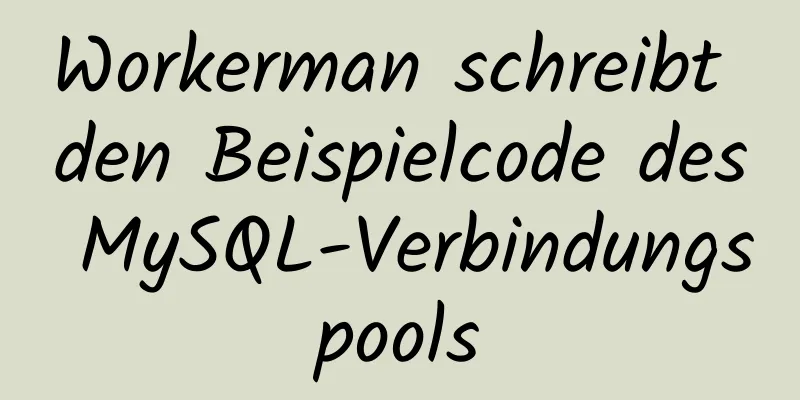 Workerman schreibt den Beispielcode des MySQL-Verbindungspools