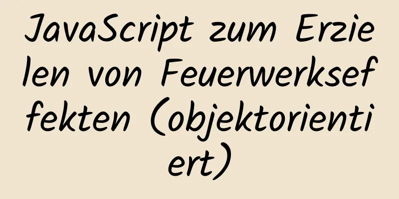 JavaScript zum Erzielen von Feuerwerkseffekten (objektorientiert)