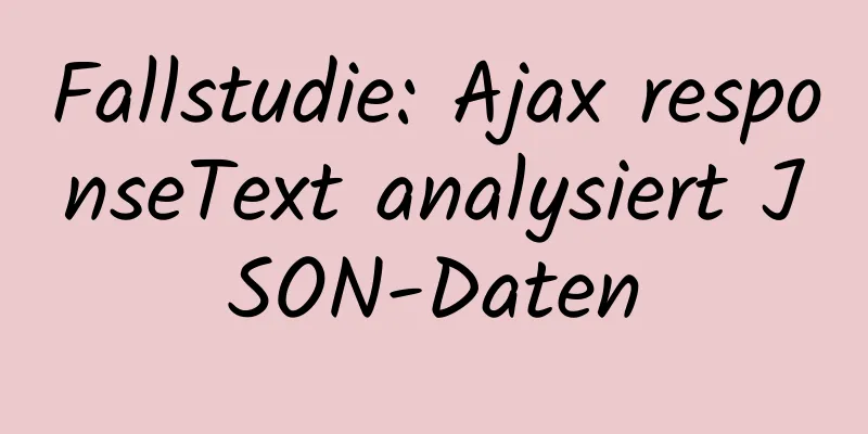 Fallstudie: Ajax responseText analysiert JSON-Daten