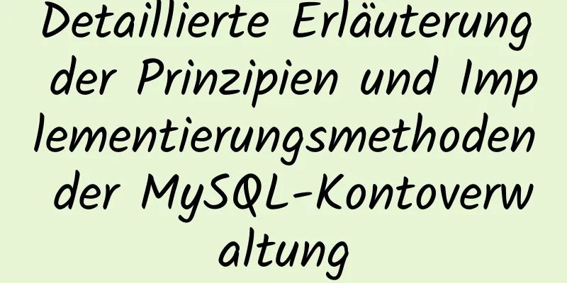 Detaillierte Erläuterung der Prinzipien und Implementierungsmethoden der MySQL-Kontoverwaltung