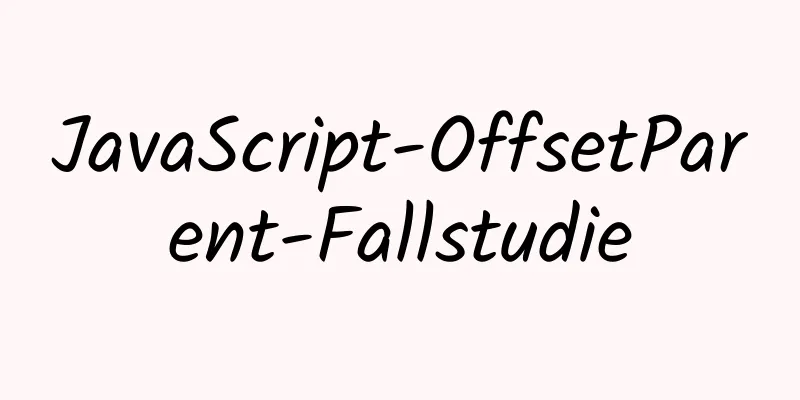 JavaScript-OffsetParent-Fallstudie