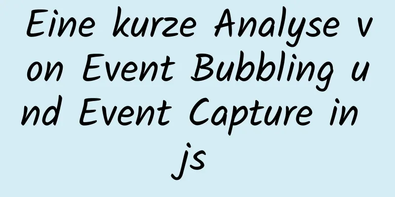 Eine kurze Analyse von Event Bubbling und Event Capture in js