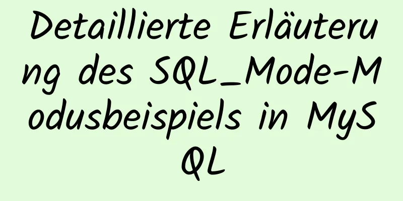 Detaillierte Erläuterung des SQL_Mode-Modusbeispiels in MySQL