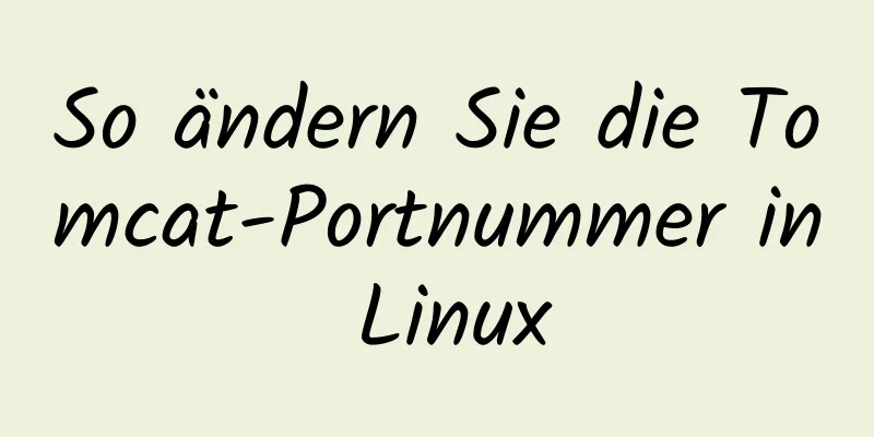 So ändern Sie die Tomcat-Portnummer in Linux