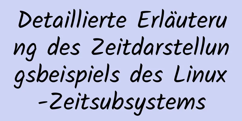 Detaillierte Erläuterung des Zeitdarstellungsbeispiels des Linux-Zeitsubsystems