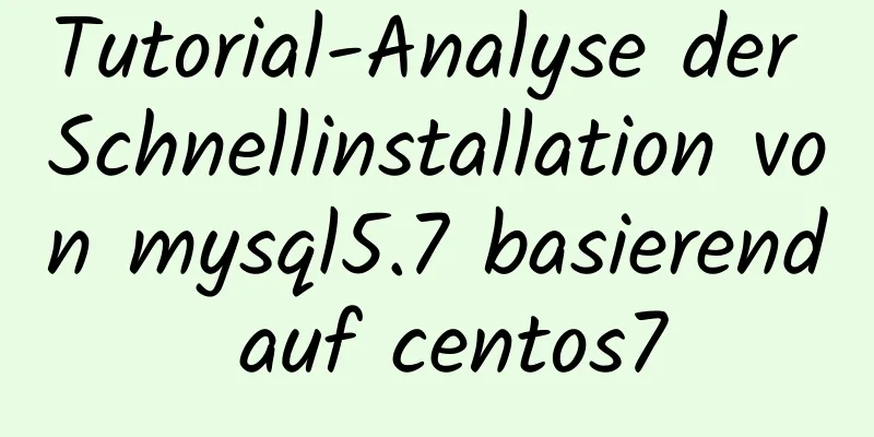 Tutorial-Analyse der Schnellinstallation von mysql5.7 basierend auf centos7