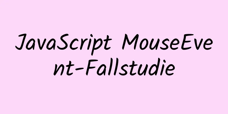 JavaScript MouseEvent-Fallstudie