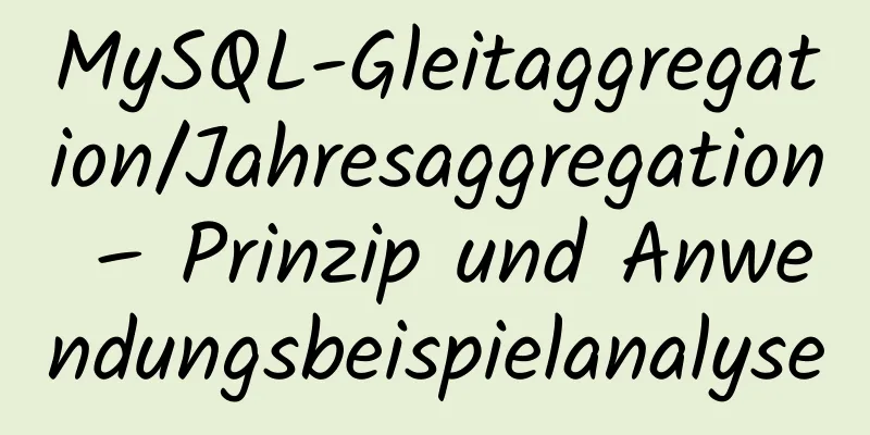 MySQL-Gleitaggregation/Jahresaggregation – Prinzip und Anwendungsbeispielanalyse