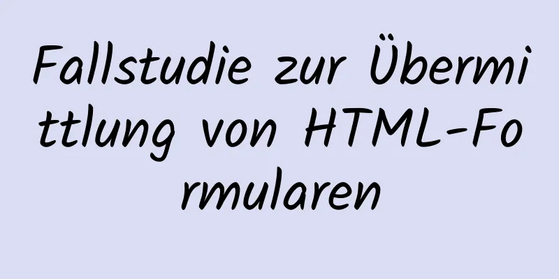 Fallstudie zur Übermittlung von HTML-Formularen