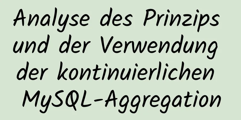 Analyse des Prinzips und der Verwendung der kontinuierlichen MySQL-Aggregation