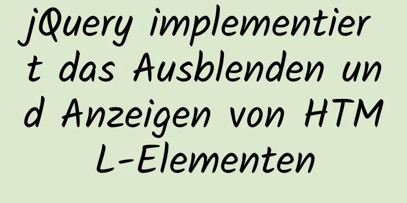 jQuery implementiert das Ausblenden und Anzeigen von HTML-Elementen