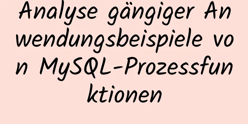 Analyse gängiger Anwendungsbeispiele von MySQL-Prozessfunktionen