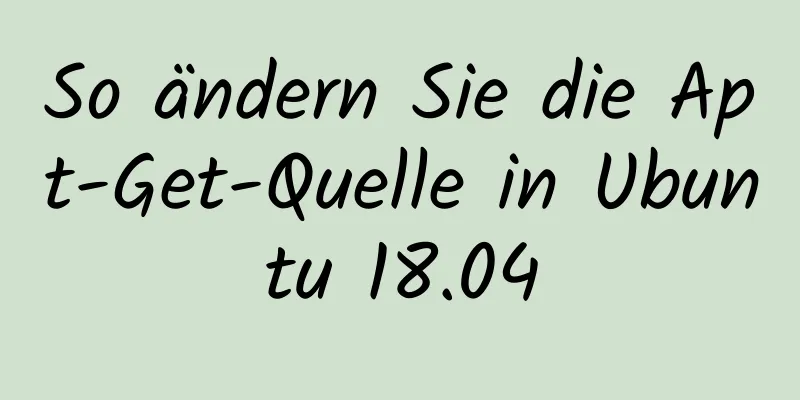 So ändern Sie die Apt-Get-Quelle in Ubuntu 18.04