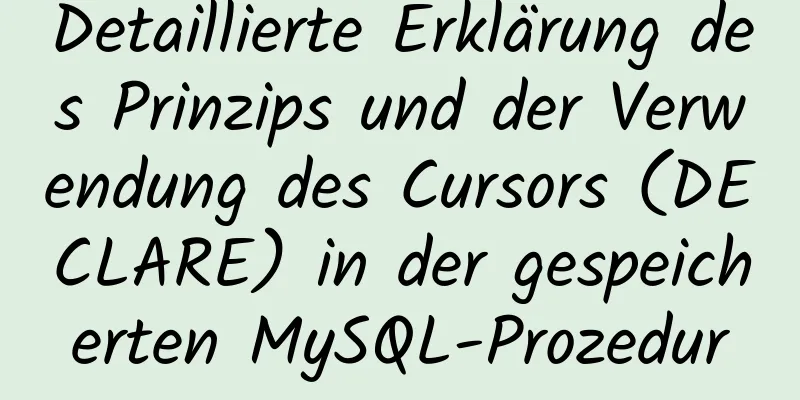 Detaillierte Erklärung des Prinzips und der Verwendung des Cursors (DECLARE) in der gespeicherten MySQL-Prozedur