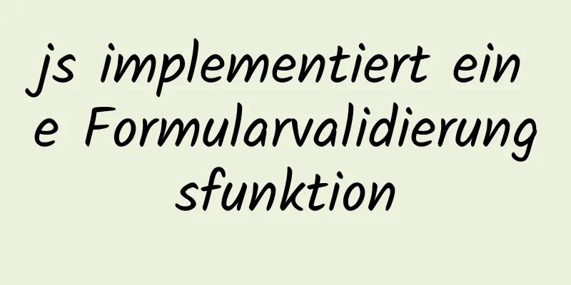 js implementiert eine Formularvalidierungsfunktion