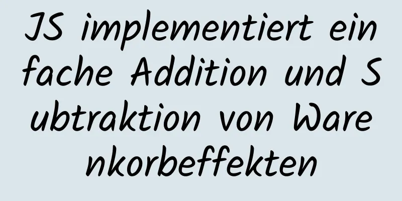 JS implementiert einfache Addition und Subtraktion von Warenkorbeffekten