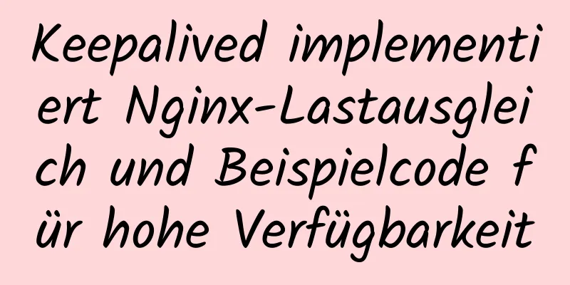 Keepalived implementiert Nginx-Lastausgleich und Beispielcode für hohe Verfügbarkeit