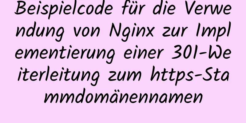 Beispielcode für die Verwendung von Nginx zur Implementierung einer 301-Weiterleitung zum https-Stammdomänennamen