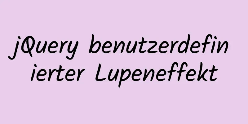 jQuery benutzerdefinierter Lupeneffekt