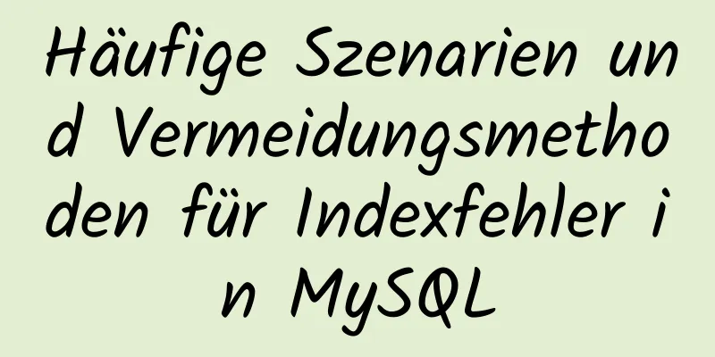 Häufige Szenarien und Vermeidungsmethoden für Indexfehler in MySQL